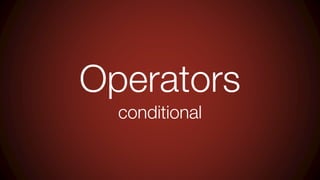 Operators
conditional
 