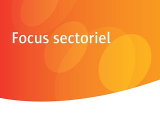 Focus sectoriel
 