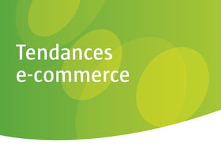 Tendances
e-commerce
 