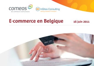 Comeos - E-commerce en Belgique - 16 juin 2011 | 1




E-commerce en Belgique                     16 juin 2011
 