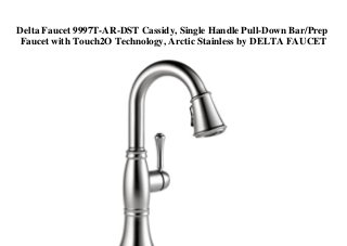 Delta Faucet 9997T-AR-DST Cassidy, Single Handle Pull-Down Bar/Prep
Faucet with Touch2O Technology, Arctic Stainless by DELTA FAUCET
 