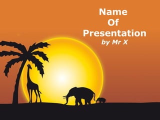 Name  Of  Presentation by Mr X 