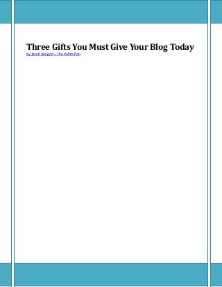 Three Gifts You Must Give Your Blog Today
by Jovell Alingod – The Petite Pen
 