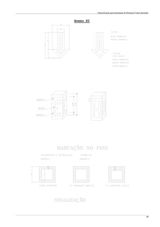 Especificação para Instalação de Proteção Contra Incêndio
______________________________________________________________________________________________________________________________________________________________________________________________________
37
Anexo XI
 