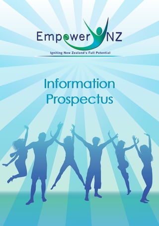 Information
Prospectus
Information
Prospectus
Igniting New Zealand’s Full Potential
 