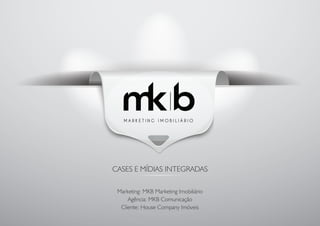 MKB Comunicação - Case House Company