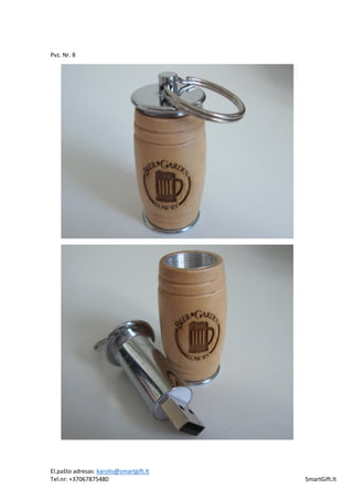 El.pašto adresas: karolis@smartgift.lt
Tel.nr: +37067875480 SmartGift.lt
Pvz. Nr. 8
 