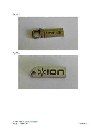 El.pašto adresas: karolis@smartgift.lt
Tel.nr: +37067875480 SmartGift.lt
Pvz. Nr. 11
Pvz. Nr. 12
 