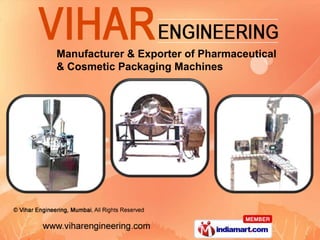 Manufacturer & Exporter of Pharmaceutical
& Cosmetic Packaging Machines
 