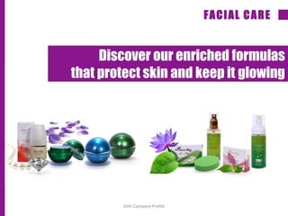FACIAL CARE
Discover our enriched formulas
that protect skin and keep it glowing
Glitt Company Profile
 