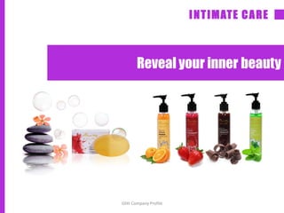 INTIMATE CARE
Reveal your inner beauty
Glitt Company Profile
 