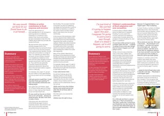 20 21CYP Report 2016 CYP Report 2016
Children as active
contributors in flood
response and recovery
Given the general lack of
acknowledgement in UK emergency
planning policies of children’s
capacities to contribute to and
support their local communities,
we were interested to hear from the
children about what they actually did
during the floods.
We learned that many had been
actively engaged both in the
immediate response during the flood
events, and in the recovery process.
They supported their families, friends
and local communities in a range of
ways. For example, we heard many
accounts of how children checked
in on neighbours, helped to move
their own and other people’s furniture
upstairs and joined in with the clean-
up. They said this was generally
a positive experience and they
expressed satisfaction about the
times they had been able to support
others in difficulty.
For example, Sara, aged 14, served
tea and coffee to evacuated families
and rescue teams at her local village
hall:
I felt quite good at myself then. I could
have been home just watching TV
and I was actually constructive and
helping people.
Avril, aged nine, and Helena, aged
10, in South Ferriby gave up a riding
lesson to help clean up their friend’s
house and described how:
No way would we have let our friend
have to do it all herself… because we
would be guilty. We didn’t even have
to make a choice.
One young man, who at the time
of the floods was aged 19 and a
university student, described his role
with a local community volunteer
group that formed in response to
the flooding. The youngest member
of the team, he went out delivering
sandbags and food parcels in what he
described as hazardous conditions.
He noted a sense of pride in being
able to help others from his local
community.
In the course of the workshops, it also
became apparent that children knew
and understood more about what was
happening than adults sometimes
realised. Children described instances
of seeing the pressure and strain in
the adults around them, even when
parents and teachers believed they
were shielding the children from what
was happening.
Many of the children talked about
the impact of the experience on their
families and friends and demonstrated
empathy and understanding for the
reactions of others during the flood
and the recovery process.
For example, Helena, aged 10, said of
her friends, when describing the work
they had to do to get their house back
in order after the flood:
It was really hard for them….
As with the findings about the
alienating effects of the floods,
children are sometimes further
excluded by the very fact of being
children. But as Helena told the
audience at the stakeholder event in
her school:
Adults need to know that children
become more scared and worried
when they do not know what is
happening…
She then went on to remind the
adults that:
children have the right to know.
Children’s understandings
of flood adaptation and
new normalities
In both locations children talked
about the likelihood of repeated
flooding. To some extent this
concern seemed to be related to
a raised level of anxiety about the
prospect of future flooding. As Jodi,
aged 14, explained:
I’m just kind of like worried it’s going
to happen again this year… I suppose
I’m going to worry every year though.
Even if it doesn’t happen, we’re still
going to worry.
Similar concerns were shared by
many of the other children who
demonstrated a high level of what
could be called ‘flood awareness’.
This means that drawing on their
experience, they bring valuable
knowledge and understanding
of flooding which is helpful in
developing community preparedness
and resilience.
For example, during walks around the
local flood-affected area, the children
identified clues in the landscape as
to flood risks and flood management.
In the workshops they discussed
measures that would need to be
put in place to help communities be
better prepared for ‘next time’.
Critically, while there was a desire for
a return to ‘normal’ after the floods,
many children and young people
demonstrated an understanding
of the need for families and
communities to adapt to a ‘new
normal’ that ensured they were
prepared. As Richard explains (see
Fig.9):
It’s a little raft and there’s a person
sitting on it. They’re all prepared…
They didn’t realise that it would have
ever flooded but now they realise that
it will more than likely flood again, so
they’ve bought themselves a little raft
that I made…
Because it’s happened before, it can
happen again. They’re adapting…
In South Ferriby, a number of children
talked about how, since the floods,
their families had put together a flood
plan and several talked about the
measures their parents had taken
to better prepare their homes for
future flooding. Britney, aged eight,
described her family’s plans:
We’ve sorted out next time. We’ve got
a flood toilet… The floodwater can’t
go inside it... And then we’re gonna
turn all the lights off… and we’re
gonna go upstairs. And then we’re
gonna take our neighbours upstairs
to my mum and dad’s room and then
we’re gonna put some candles on…
And we’re gonna get loads of food.
However, in contrast, some of the
children were aware that many
people in their community had not
taken measures to prepare for next
time and just wanted to get back to
normal. As Daniel, aged 14 points
out:
…people do kind of forget about what
it was like a year ago… They forget it
could happen again
Children expressed an understanding
that what counts as normal has in
fact changed. They recognise that
there is a ‘new normal’ which includes
flooding and taking measures to
prepare for and adapt to flood events.
No way would
we have let our
friend have to do
it all herself…
I’m just kind of
like worried
it’s going to happen
again this year…
I suppose I’m going
to worry every
year though.
Even if it doesn’t
happen, we’re still
going to worry.
Summary
Children’s strengths and
vulnerabilities have been poorly
understood by policymakers
and practitioners.
Children should be given more
information before, during and
after flooding because they have
the right to know how to prepare,
what to expect and how they
can contribute.
As these findings emphasise,
children can often play an active
part in helping their communities
during and after a flood and derive
benefit from this.
Such efforts need to be
understood so that children can
be seen as active citizens and not
passive victims.
Summary
Flood-affected children have
the experience to help themselves
and help others understand the
measures that should be taken to
prepare, protect and adapt
to flooding.
A clear message that emerged
from both locations was the
recognition that all households
need to make a flood plan.
Crucially, flood-affected
children understand the need
for adaptation and the need to
promote a NEW NORMAL.
7.A former student at the school in
Staines-upon-Thames who we contacted
as an additional informant. Fig 9: Richard’s model of a raft
 