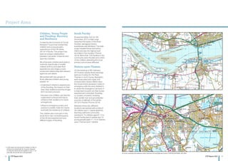 8 9CYP Report 2016 CYP Report 2016
Children, Young People
and Flooding: Recovery
and Resilience
Funded by the Economic  Social
Research Council we researched
children and young people’s
experiences of the UK winter
2013/14 floods. This project has
been an unique collaboration
between Lancaster University and
Save the Children.
We employed creative participatory
methods specifically to enable
children both to articulate their
experiences and shape a more
productive relationship with relevant
agencies and adults.
We worked with two groups of
flood-affected children and young
people1
to:
• Understand children’s experiences
of the flooding, the impact on their
lives, their resilience and the longer-
term recovery process
• Discover how children can best be
supported in a flood and how to
enhance their resilience to future
emergencies
• Influence emergency policy and
practice to better meet the needs
and build the resilience of children
The children who took part in this
study live in two contrasting parts
of the UK and experienced very
different types of flooding:
South Ferriby
At approximately 7pm on 5th
December 2013 a tidal surge
breached the banks of the River
Humber, damaging homes,
businesses and farmland. The tidal
surge travelled three kilometres
inland and was the highest ever
recorded in the Humber (Thorne
2014). More than 100 families in the
community were flooded and a third
of the children attending the local
primary school were affected.
Staines-upon-Thames
On the evening of 9th February
2014 seven severe flood warnings
were put in place for the River
Thames in north Surrey. Residents
were evacuated and roads and
schools were closed. Within days
the Government declared a state of
emergency with the army drafted in
to assist the emergency services. It
is important to point out that Surrey
experienced ‘coincident’ flooding
i.e. clusters of events involving
tidal, rainfall, river and groundwater
sources, a hallmark of the winter
2013/14 floods (Thorne 2014).
Between these two different
locations we worked with a total of
30 children and 11 adults (parents,
teaching staff and community
members): 15 children aged 6-12 in
South Ferriby (and 4 adults) and 15
young people aged 11-15 in Staines-
upon-Thames (and 7 adults).
Project Aims
1. In this report we use the term ‘children’ to refer to
all those we worked with (6-15 years). However,
in instances where the text applies to only 11-15
year olds, we use the term ‘young people’.
0 0.5 1 1.5 2 2.5 3 3.5 4 4.5 5 km
Projection: British National Grid
Scale 1:60000
© Crown copyright and database rights 2016 Ordnance Survey (Digimap Licence). FOR EDUCATIONAL USE ONLY.
0 0.5 1 1.5 2 2.5 3 3.5 4 4.5 5 km
Stains
Scale 1:40000
© Crown copyright and database rights 2016 Ordnance Survey (Digimap Licence). FOR EDUCATIONAL USE ONLY.
© Crown copyright and database rights Ordnance Survey (Digimap Licence. FOR EDUCATIONAL USE ONLY
 
