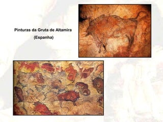 Pinturas da Gruta de Altamira
         (Espanha)
 