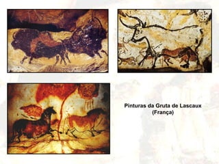 Pinturas da Gruta de Lascaux
          (França)
 