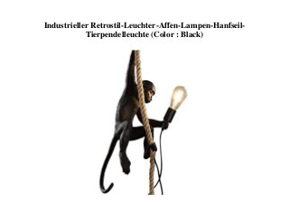 Industrieller Retrostil-Leuchter-Affen-Lampen-Hanfseil-
Tierpendelleuchte (Color : Black)
 