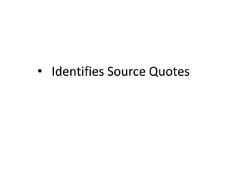 • Identifies Source Quotes
 