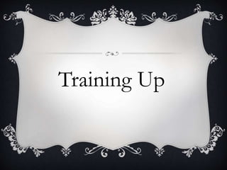 Training Up
 