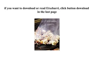 if you want to download or read Etxebarri, click button download
in the last page
 