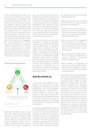 14 JOURNAL OF MARKETING REVOLUTION #5
riseur. Le temps passant, qu’est-ce qui
pourrait bien empêcher les clients et
les fournisseurs de progressivement
entrer directement en contact. Ils le
feraient par commodité, par habitude,
par sympathie, pour un meilleur prix
(suppression des intermédiaires bien
sûr) ou encore parce que le fournisseur
de produits/services se mettrait lui
aussi à fournir une expérience en ligne
avec les attentes des clients finaux…
Une véritable valeur ajoutée doit donc
être créée par l’uberiseur pour à la fois
assurer la confiance et l’engagement
des parties prenantes et justifier
de cette commission qu’il prend sur
chaque transaction liant un produit/
service, sourcé auprès d’un offreur
tiers, à un client final. C’est à cette exi-
gence qu’il devra sa pérennité dans un
écosystème qui en même temps de-
viendra plus ouvert et plus complexe.
L’exemple d’HomeJoy illustre assez
bien cette faiblesse structurelle des
uberiseurs. Cette entreprise mettait
encore récemment en relation des
professionnels du ménage avec des
clients particuliers, partout dans le
monde. En dépit d’une levée de fonds
de près de 40 millions de dollars, la
start-up a annoncé l’arrêt de ses ac-
tivités durant l’été 2015, à peine 3 ans
après son démarrage. Tout d’abord, un
fort taux de commission (près de 50 %)
a conduit nombre d’acteurs à délaisser
la plateforme pour interagir en direct.
On note là la nécessité de bien penser
son pricing et sa stratégie de fidélisa-
tion, notamment pour des prestations
récurrentes par nature, le temps jetant
de la transparence sur le modèle com-
mercial pour tous les acteurs.
Le même cas illustre une autre pro-
blématique à laquelle de nombreux
uberiseurs font ou devront faire face :
celle du réglementaire. Le manque de
rigueur dans la sélection des four-
nisseurs de service par HomeJoy a
conduit à l’émergence de critiques du
côté des clients finaux. Afin d’endiguer
ce problème potentiellement explosif,
HomeJoy a voulu former les travail-
leurs indépendants, sans toutefois leur
offrir un statut de salarié. En refusant
ce statut pour notamment préserver
ses coûts et la flexibilité dans son
offre, HomeJoy a fini par faire l’objet de
poursuites en justice qui l’ont mené à
cesser ses activités.
And the winner is…
Il est amusant de réaliser que l’op-
position des uberiseurs vs. acteurs
classiques ou traditionnels ressemble
étrangement à une autre opposition,
presque déjà d’un « autre temps »
celle des bricks & mortar vs. pure
players. Au-delà de leur côté très arti-
ficiel, fantasmé à des degrés divers par
tout un chacun, elles ne sont qu’en fait
passagères, soubresauts d’un progrès
tiré par l’adoption massive de nouvelles
technologies.
Les uberiseurs apparaissent partout où
les consommateurs ont le sentiment
qu’on leur fait vivre une expérience qui
n’est pas au niveau de leurs besoins,
attentes. Il est à ce titre intéressant
de constater qu’Uber, si apprécié des
utilisateurs finaux dans plusieurs pays
du monde, n’a pas réussi à transformer
l’essai au Japon. Cet échec est large-
ment attribué au niveau de satisfac-
tion élevé des clients des entreprises
traditionnelles de taxi.
Dans un premier temps, nos uberiseurs
devront sécuriser les 4 piliers suivants
pour assurer leur pérennité :
yy 1. L’atteinte d’un seuil critique d’uti-
lisateurs, aussi bien côté utilisateurs
finaux que fournisseurs de produits/
services, pour pouvoir bénéficier d’un
équilibre offre-demande
yy 2. La construction d’un engagement
fort qui permet de « verrouiller » à
la fois les fournisseurs de produits/
services ainsi que les clients finaux
dans une relation pérenne et profi-
table pour tous
yy 3. La capacité à être agile, notam-
ment en s’adaptant rapidement aux
facteurs « limitants » tels que les
évolutions réglementaires
yy 4. La capacité à se diversifier, tel
Uber qui, en pleine tempête média-
tique avec ses chauffeurs, lance sur
Paris un service de livraison de plats
au bureau le midi
Parallèlement les acteurs traditionnels,
confrontés à une potentielle uberisa-
tion, se défendront et feront les efforts
nécessaires pour combler un déficit
perçu par les clients finaux dans l’ex-
périence proposée. Enfin, uberiseurs
et acteurs traditionnels ou classiques
s’hybrideront comme le font encore
aujourd’hui les bricks & mortar et les
pure Players ; les uns allant chercher
dans le business model des autres les
forces nécessaires à leur survie de de-
main. C’est en sens que nous pensons
pouvoir dire que l’uberisation n’est rien
de plus, rien de moins, qu’une évolution
nécessaire et vertueuse, nécessitant
une forme d’encadrement adapté afin
de pallier certaines dérives, qui anime
la transformation d’un marché initiée
par les clients finaux, aux bénéfices
des clients finaux.
Triptyque de l’engagement
Source : Capgemini Consulting ©
Client
Final
Fournisseur
de service
Uberiseur
engagement
engagement
Risque de désintermédiation par la création
d’un engagement direct entre le fournisseur
de service et le client final
 