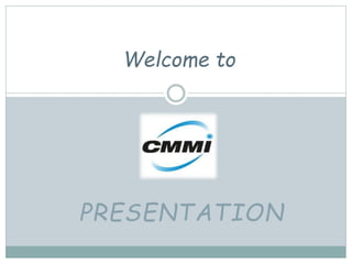 PRESENTATION
Welcome to
 