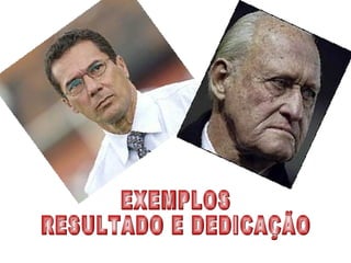 EXEMPLOS RESULTADO E DEDICAÇÃO 