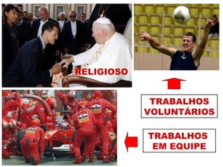 RELIGIOSO TRABALHOS VOLUNTÁRIOS TRABALHOS  EM EQUIPE 