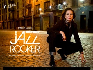 Rock’n
Jazz
PATRICIA BARBER
JazzRockeRText Wendy Wang Photos Jimmy Katz/Concord Music
 