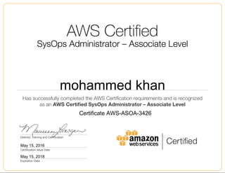 mohammed khan
May 15, 2016
Certificate AWS-ASOA-3426
May 15, 2018
 