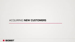 ACQUIRING NEW CUSTOMERS
 