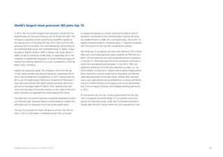 26Global Powers of Consumer Products 2015
In 2013, JBS, the world’s biggest meat processor, moved into the
Global Powers of Consumer Products top 10 for the first time. The
company’s acquisition-driven growth has propelled it rapidly up
the ranking since it first joined the Top 250 in 2007 at #103 after
acquiring Swift & Company. This was followed by the purchase of
the Smithfield Beef Group from Smithfield Foods in 2008, a major-
ity stake in Pilgrim’s Pride in 2009, a merger with Grupo Bertin in
2009, as well as numerous smaller deals. In September 2013, the
company completed the acquisition of Grupo Zenda and Seara Ali-
mentos from Marfrig Alimentos for a total consideration of R$5.85
billion (US$2.76 billion).
Despite the acquisition spree, the company’s entry into the top
10 was made possible only because Panasonic Corporation (#4 in
2012) was excluded from consideration in 2013, making room for
JBS to join the leader board. More than 70 percent of Panasonic’s
total sales were derived from areas outside consumer electronics
during the fiscal year ended 31 March 2014, and less than half
came from the sale of consumer products as the scope of the com-
pany’s activities has expanded into wide-ranging B2B sectors.
The other top 10 consumer products companies remained the same
as in the prior year. However PepsiCo moved ahead of Unilever into
sixth place and LG surpassed Coca-Cola to take eighth place.
The top 10 accounted for nearly 30 percent of total Top 250 net
sales in 2013 as the leaders’ composite growth rate continued
to outpace the group as a whole, reaching the highest level of
economic concentration since Deloitte began tracking the indus-
try’s Global Powers in 2006. On a composite basis, the world’s 10
largest consumer products companies grew 7.7 percent compared
with 5.6 percent for the Top 250 companies as a whole.
Still, three top 10 companies saw their sales decline in 2013. While
sales from continuing operations grew modestly for P&G and Uni-
lever—the two personal care and household products companies
in the top 10—their total sales fell as the companies continued to
divest non-core brands and businesses. In July 2013, P&G com-
pleted the divestiture of its Pet Care operations to Mars, Inc. for
US$2.9 billion. During 2013, Unilever sold its global Skippy peanut
butter business to Hormel Foods and its Wish-Bone and Western
salad dressing brands to Pinnacle Foods, among other disposals.
Coca-Cola’s sales decline can be attributed to a mature soft-drinks
industry in North America and Europe as well as the deconsolida-
tion of the company’s Brazilian and Philippine bottling operations
in 2013.
On the bottom line, the top 10 also outperformed the Top 250
with a composite net profit margin of 12.0 percent versus 9.6
percent for the entire group. Seven top 10 companies posted a
double-digit net profit margin while only Sony operated at a loss.
World’s largest meat processor JBS joins top 10
 