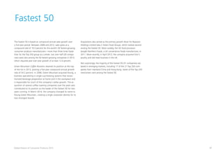 47Global Powers of Consumer Products 2015
Fastest 50
The Fastest 50 is based on compound annual sales growth over
a five-year period. Between 2008 and 2013, sales grew at a
compound rate of 19.3 percent for the world’s 50 fastest-growing
consumer products manufacturers—more than three times faster
than for the Top 250 group as a whole. Just over half (26 compa-
nies) were also among the 50 fastest-growing companies in 2013,
which required year-over-year growth of at least 12.0 percent.
Green Mountain Coffee Roasters retained its position at the top
of the list in 2013, posting a five-year compound annual growth
rate of 54.2 percent. In 2006, Green Mountain acquired Keurig, a
business specializing in single-cup brewing systems that revolu-
tionized beverage preparation at home and in the workplace and
is responsible for much of the company’s stellar growth. The ac-
quisition of several coffee roasting companies over the years also
contributed to its position as the leader of the Fastest 50 for two
years running. In March 2014, the company changed its name to
Keurig Green Mountain, creating a single corporate identity for its
two strongest brands.
Acquisitions also served as the primary growth driver for Boparan
Holdings Limited (aka 2 Sisters Food Group), which ranked second
among the Fastest 50. Most notably, the UK food processor
bought Northern Foods, a UK convenience foods manufacturer, in
2011. More recently, in April 2013, the company acquired Vion’s
poultry and red-meat business in the UK.
Not surprisingly, the majority of the Fastest 50 (31 companies) are
based in emerging markets, including 17 of the 21 Top 250 com-
panies from mainland China and Hong Kong. Seven of the Top 250
newcomers rank among the Fastest 50.
 