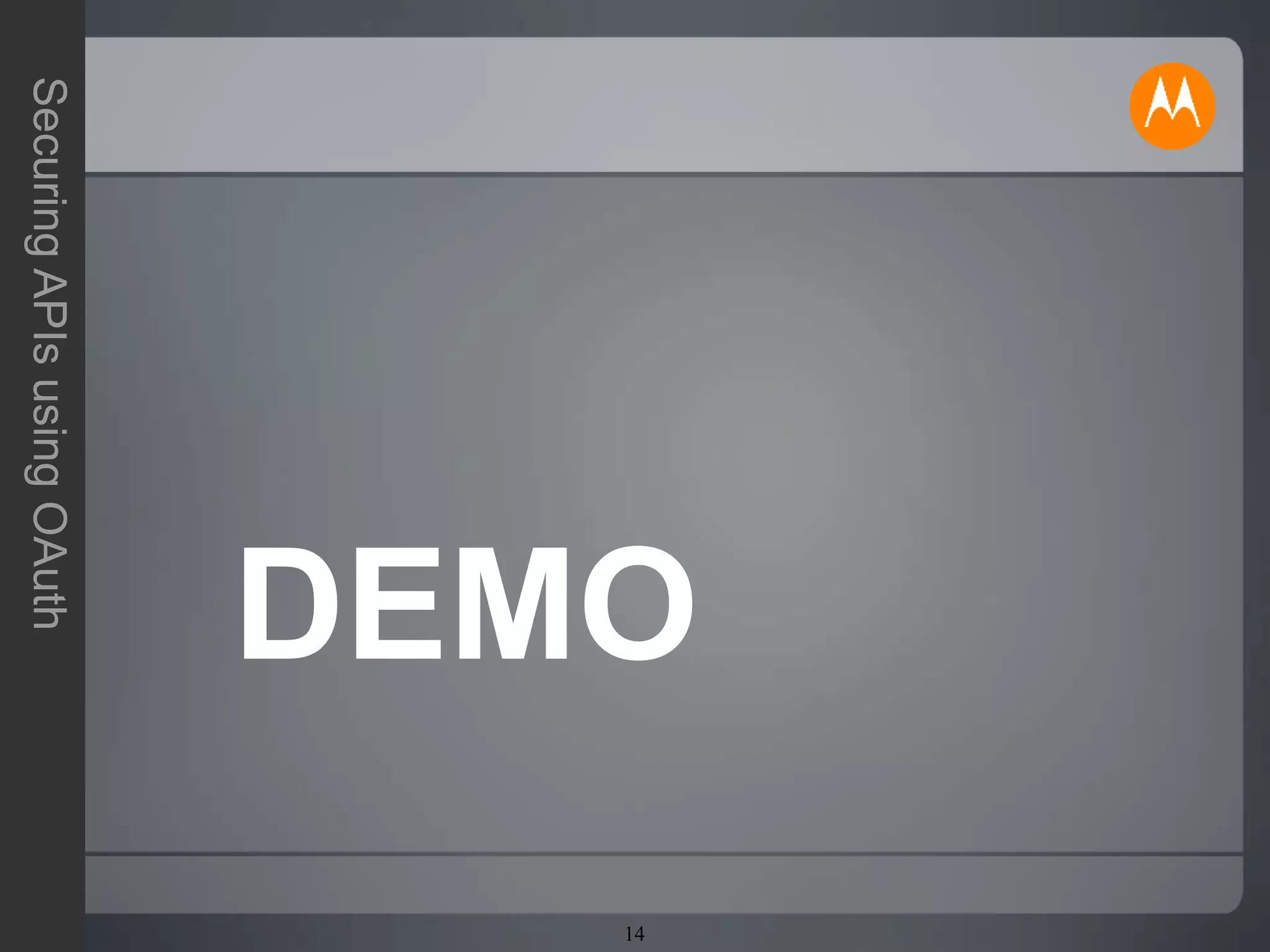 14
SecuringAPIsusingOAuth
DEMO
 