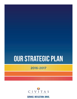OUR STRATEGIC PLAN
2016-2017
Service. Reflection. Drive.
 