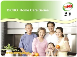 www.tiens.co.uk
DiCHO Home Care Series
 