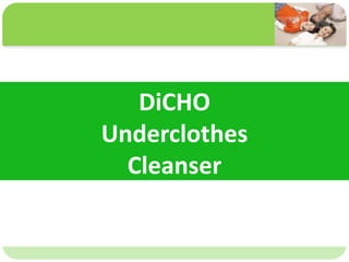 ˴༭ĸıʽ
ڶ

ļ
弶
DiCHO
Underclothes
Cleanser
 
