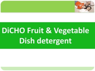 ˴༭ĸıʽ
ڶ

ļ
弶
DiCHO Fruit & Vegetable
Dish detergent
 
