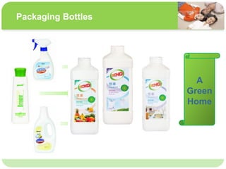 ˴༭ĸıʽ
ڶ

ļ
弶
Packaging Bottles
A
Green
Home
 