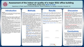 Objective:
To assess the Indoor Air Quality (IAQ) of the office of the Department
of Public Health & Preventive Medicine at St. George’s University
using a 3M EVM-7 indoor air quality meter.
Background:
•More than one third of energy consumed by buildings in North
America is used for heating, cooling, lighting and ventilation (HVAC).
•In the Caribbean while little to no energy is needed for heating, a
significant amount of energy is used for cooling, lighting and
ventilation of buildings.
•Conditioning and transportation of ventilated air accounts for 50–
60% of total building energy requirements.
•In spite of this, a recent survey in the United States has shown that
65% of all office buildings operate under sick building syndrome
(SBS) conditions, resulting in an estimated loss of annual productivity
equivalent to several billion dollars.
•Office air contaminants such as malodorous gases and vapors,
allergens, irritants such as formaldehyde, and acutely toxic agents
such as carbon monoxide are ubiquitous in office environments.
•Asbestos and radon might also be present, but these are unlikely
causes of complaints of acute health effects.
•Problems associated with these indoor air contaminants occur when
concentrations are elevated, often as a result of problems with the
heating, ventilating and air conditioning (HVAC) system.
•In an IAQ investigation, basic deficiencies in HVAC system design
and operation are considered, such as inadequate supply of outdoor
air, improperly positioned fresh air intakes, improper control system
strategy, ineffective air distribution and inadequate air filtration,
humidity control or maintenance.
Methods Discussion
Assessment of the indoor air quality of a major SGU office building
Curllan Bhola, Andew Cutz, Martin S. Forde
Department of Public Health & Preventive Medicine, School of Medicine, St. George’s University, Grenada, W.I.
Conclusions
Study Site
•An IAQ assessment was carried out inside the offices of the
Department of Public Health & Preventive Medicine (DPHPM) located
in the Caribbean House, St. George’s University.
•The floor consists of 8 offices, 15 cubicles, a conference room, a
kitchen, 3 bathrooms and an open lobby/ reception area. There were
7 occupants at the time of assessment.
•The floor area is approximately 3,000 square feet, consists of
individual offices and an open office area. The office area has a
typical office layout and contains basic building components: tiled
floors with carpeting in some areas, tiled ceiling, fluorescent lighting
and un-openable windows. The space appeared to be clean, typical
office equipment such as computers, printers, fax machines and
photocopiers were noted throughout the office areas.
•Measurements of temperature, relative humidity, carbon dioxide
(CO2), carbon monoxide (CO) and total volatile organic compounds
(TVOCs) were taken using a 3M EVM-7. This instrument has four
separate sensors (one for each parameter) that are described below.
• Temperature was measured with a junction diode
sensor that has an operating range of -10.0 to 60 °C
(14 to 140 °F) and an accuracy of ± 1.1 C° (2 F°).
• Humidity was determined using capacitive sensor
which has an operating range of 0.1 to 100 % RH and
an accuracy of ± 5 % RH.
• Carbon dioxide (CO2) concentrations were determined
by a non-dispersive infrared (NDIR) sensor that has an
operating range of 1 to 20,000 ppm and an accuracy of
± 50 ppm.
• Carbon monoxide (CO) concentrations were
determined using an electro-chemical sensor that has
an operating range of 1 to 1000 ppm and an accuracy
of ± 5 %.
• Volatile organic compounds (VOCs) concentrations
were determined using a 10.6 electron volts (eV)
Photoionization Detector (PID) that has an operating
range of 0.01 - 2,000 and an accuracy of ± 5% (relative
to Isobutylene reference gas) at calibration level.
•Airborne particulate matter measurements were taken using the 3M
EVM-7. This device instantaneously measures average, minimum
and maximum particle concentrations for particles between 0.1 and
10 m in diameter, with a measuring range of 0.001 g/m3 to 199.9
mg/m3 and an accuracy of ±15 %. Air sampling is conducted at a
flow rate of 1.7 Liter per minute (Lpm) using a 10 µm inlet nozzle.
Although the quantity of air supplied to an occupied office space
is essential for diluting odors and other contaminants, indoor air
quality complaints may be related to thermal comfort rather
than contaminant levels. Temperature and relative humidity
can play a role in how people perceive their indoor
environment. Thermal comfort, as defined earlier, is a function
of temperature, relative humidity, and air motion.
Given the findings of this assessment, DPHPM occupants maybe
experience discomfort because:
• Humidity levels were higher than 60%
• According to level.org.nz, “high RH (very moist air) will
make people feel [more] chilled.” This might accounts
for the report by DPHPM occupants reporting thermal
discomfort though the thermostat was set within
ASHRAE’s thermal comfort region (22 - 26 C).⁰
• High TVOC levels
• This may be attributed to microbial VOCs (musty smell).
Temperature: 23.0 to 24.9 ˚C (Graph 1) Overall, little variations were
noted among different locations tested throughout the office areas.
Relative humidity (%RH): 59.4 and 75.9 % (Graph 2) Overall,
relative humidity levels remained relatively constant throughout the
day and all sampling locations tested for the selected office areas.
Carbon dioxide (CO2): 540 and 660 ppm (Graph 3). No significant
temporal variations were noted throughout the office. Outdoor CO2
concentrations were at 390 ppm.
Particulate matter: 0.001 to 2 µg/m3
(0.002 mg/m3
). All readings
remained fairly constant through the office areas (Graph 4)
Total volatile organic compounds (TVOCs): 403 to 3859 ppb
(Graph 5)
• Temperature levels were relatively constant in all sample
locations throughout the study period. All temperature readings
were within the thermal comfort range of 22 to 26 ºC derived from
ASHRAE guideline levels for a summer season.
• Relative humidity (%RH) levels throughout the sampling period
were relatively constant in all locations tested, though most
readings were above of the guideline range of 20 to 60% as
recommended by ASHRAE.
• Carbon dioxide (CO2) levels in an occupied space are a good
indicator of adequate outdoor air ventilation rates. All CO2
readings during the assessment period remained below
recommended CO2 concentration of 990 ppm based on the
ASHRAE guideline (600 ppm above outside levels). These results
indicate that an adequate amount of fresh outdoor air was
provided to the office areas assessed based on the number of
occupants within the office areas with adequate return and mixing
of outdoor air.
• The concentration of carbon monoxide (CO) remained low, well
below the guideline level in the office locations.
• All particulate matter readings remained relatively low and below
the recommended maximum guideline level of 50µg/m3
.
• The TVOC levels measured (403 to 3859 ppb) fell within the
“Multifactorial Exposure Range” and thus may cause irritation or
discomfort if other exposures interact.
Introduction Results
Graph 1. Indoor air temperature
ASHRAE Guidelines: 22 – 26 ˚C (solid lines)
Graph 2. Relative humidity
ASHRAE Guidelines: 20 – 60 % (solid lines)
Graph 3. Carbon dioxide concentration
ASHRAE Guideline: 990 ppm (600 ppm above outside levels) (solid line)
Graph 4. Particulate matter concentration
ASHRAE Guideline: 50 μg/m3
guideline level (solid line)
Graph 5. Total volatile organic compounds concentration (TVOCs)
European Collaborative Action Report guide line:
Greater than 10,900 ppb (>25,000 µg/m3
) (solid red line)
1,300 to 10,900 ppb (3,000 – 25,000 µg/m3
) Discomfort Range (shaded area)
90 to 1,300 ppb (200 – 3,000 µg/m3
) Multifactorial Exposure Range (solid yellow line)
 