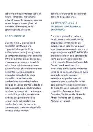cobro de rentas e intereses sobre el
mismo, establecer gravámenes
sobre el inmueble siempre y cuando
se mantenga el uso or...