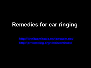 Remedies for ear ringing

  http://tinnitusmiracle.reviewscam.net/
  http://privateblog.org/tinnitusmiracle
 