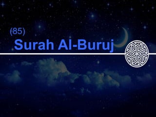 (85)
Surah Al-Buruj
(85)
 