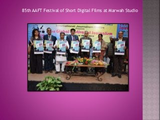 85th AAFT Festival of Short Digital Films at Marwah Studio
 