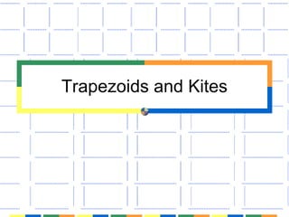 Trapezoids and Kites
 