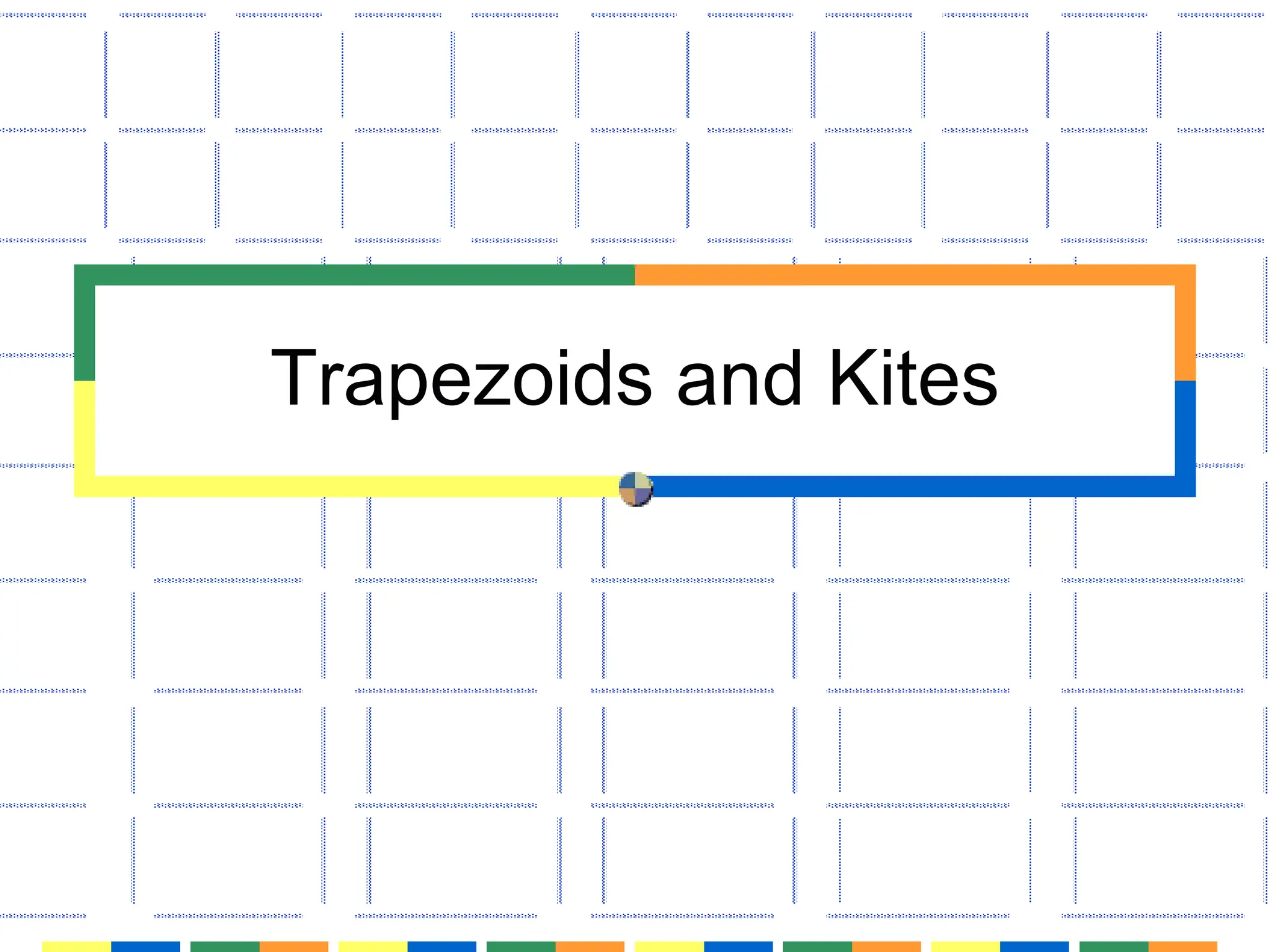 DIFFERENT PROPERTIES OF TRAPEZOID AND KITE PPT