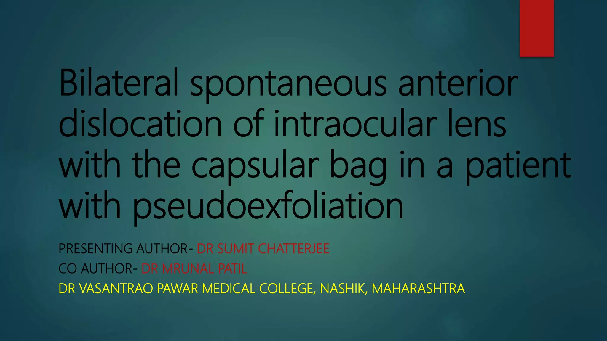 Bilateral Spontaneous Anterior Dislocation Of Intraocular Lens With The