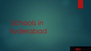 Schools in
hyderabad
 