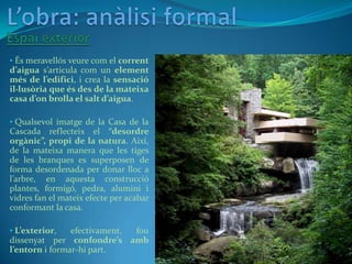  3. S’ha respectat els desnivells del terreny. El penya-segat s’ha assimilat i tractat de manera molt respectuosa, i no s’...