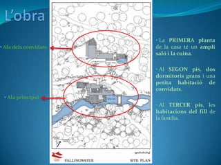  L’horitzontalitat ve donada per una sèrie de voladissos (de formigó armat, dissimulat amb estucats de color terrós clar),...