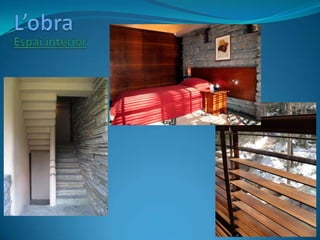  Ala principal</li></li></ul><li>L’obra<br />Espai interior<br />